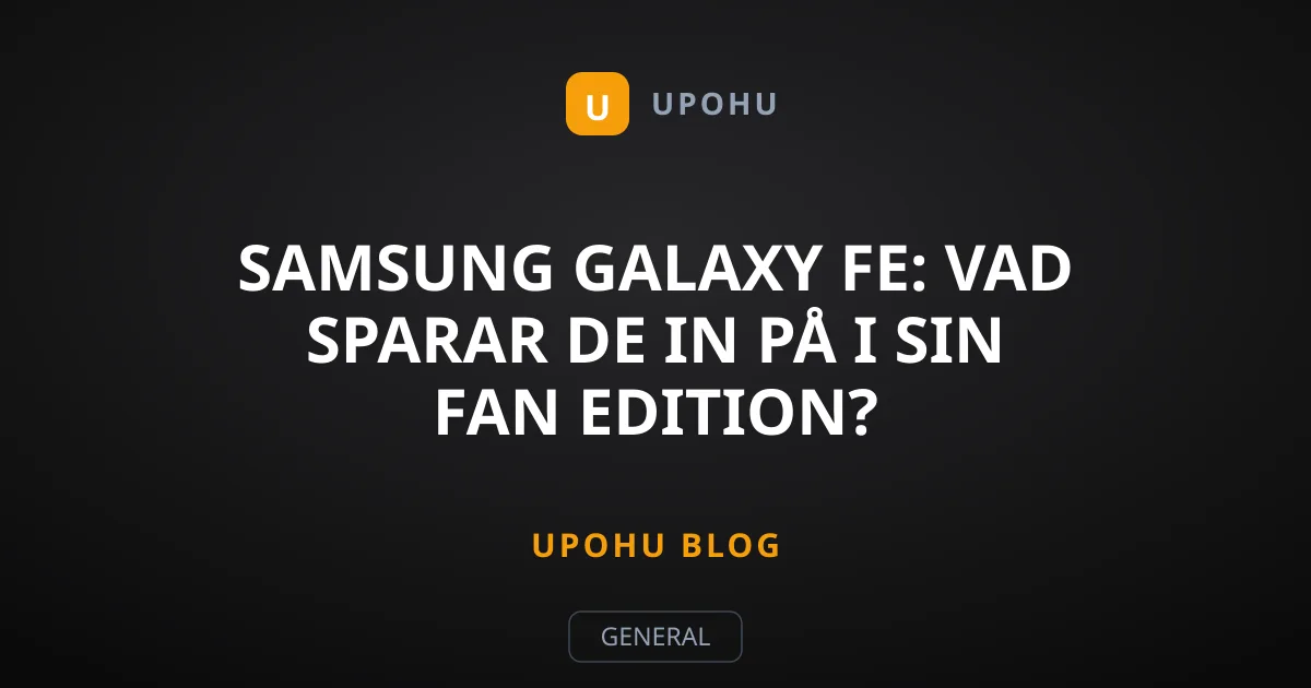 Samsung Galaxy FE: Vad sparar de in på i sin Fan Edition?